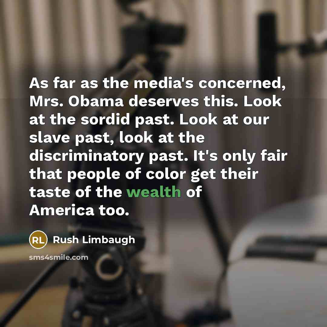 “As far as the media's concerned, Mrs. Obama deserves this.…” quote by Rush Limbaugh