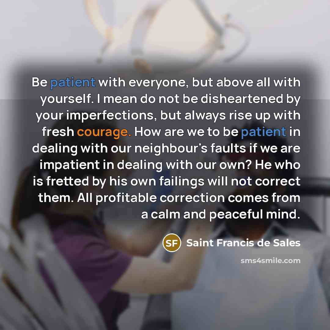 “Be patient with everyone, but above all with yourself. I…” quote by Saint Francis de Sales