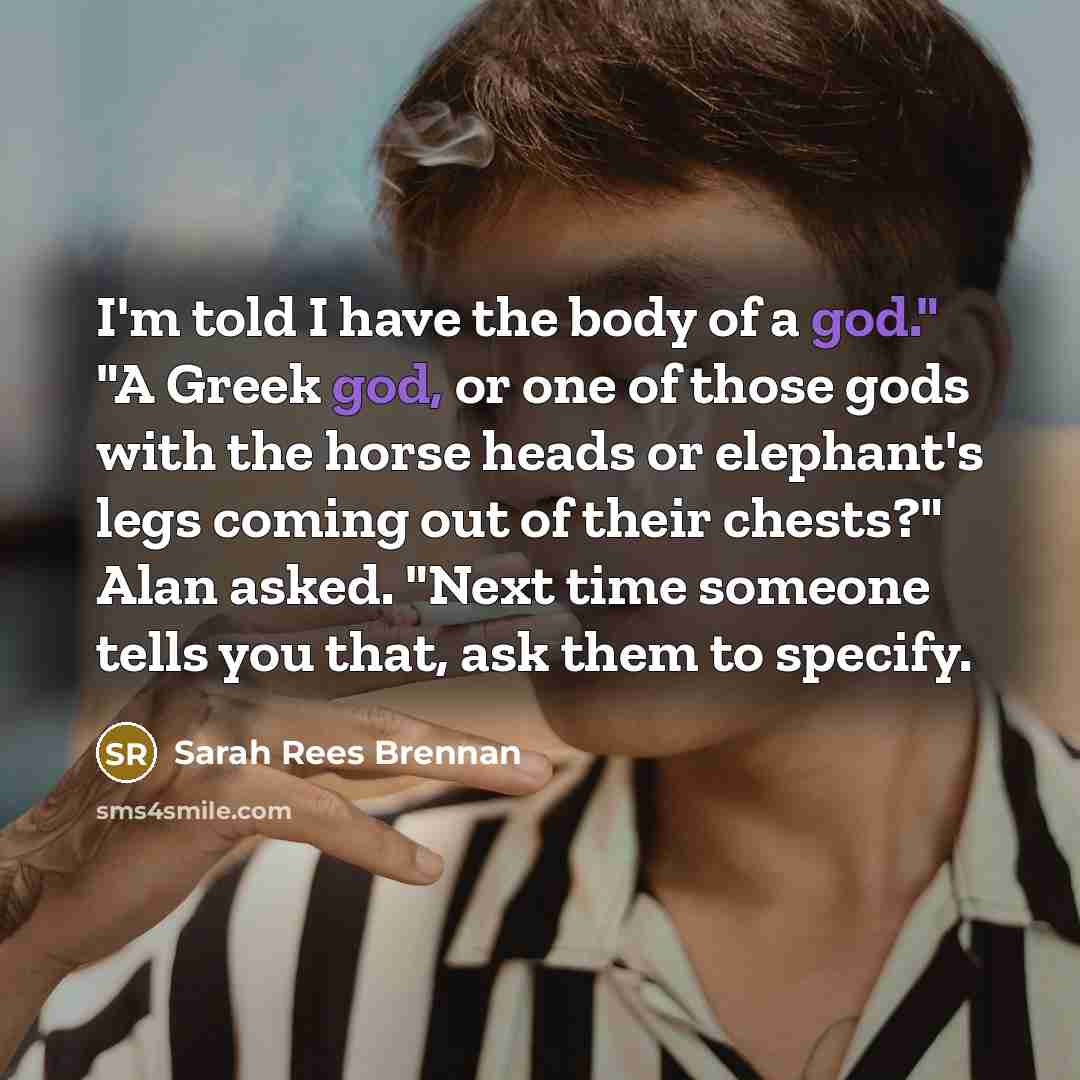 “I'm told I have the body of a god." "A…” quote by Sarah Rees Brennan