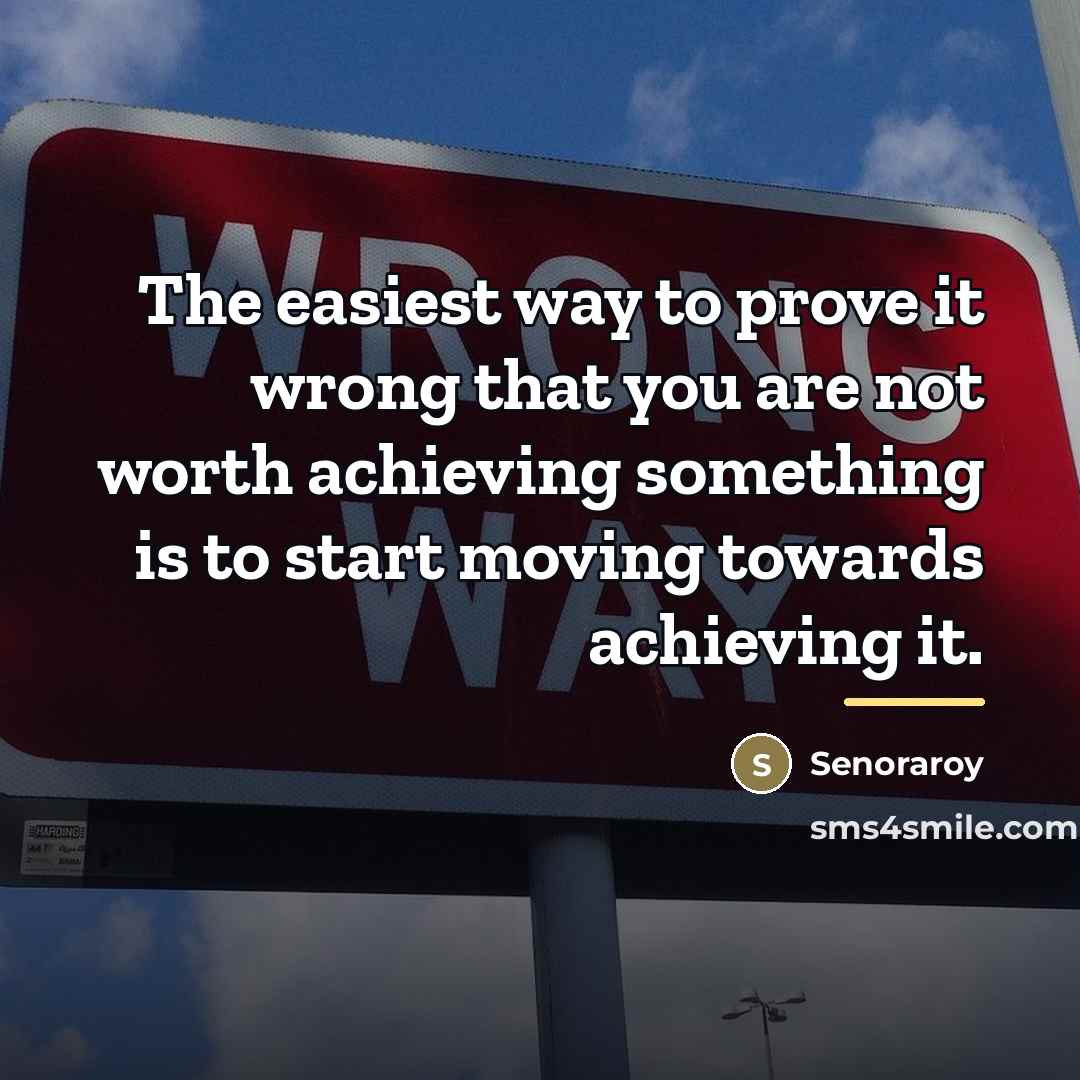 “The easiest way to prove it wrong that you are…” quote by Senoraroy