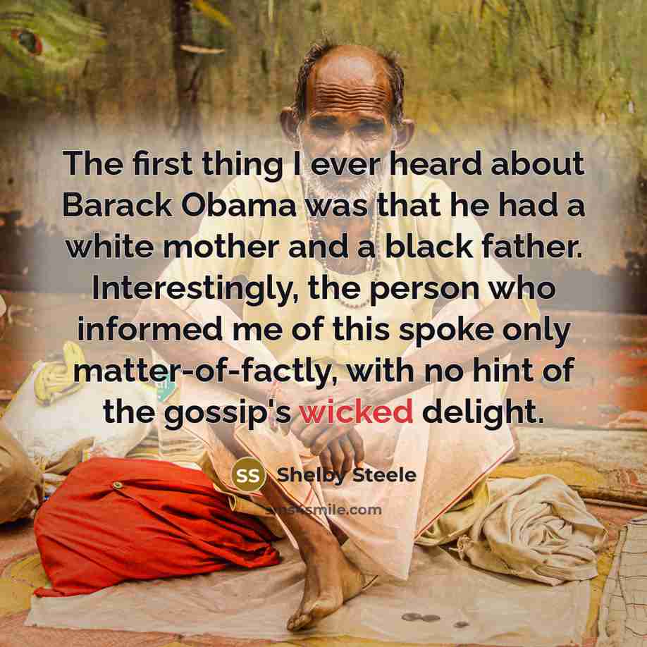 “The first thing I ever heard about Barack Obama was…” quote by Shelby Steele