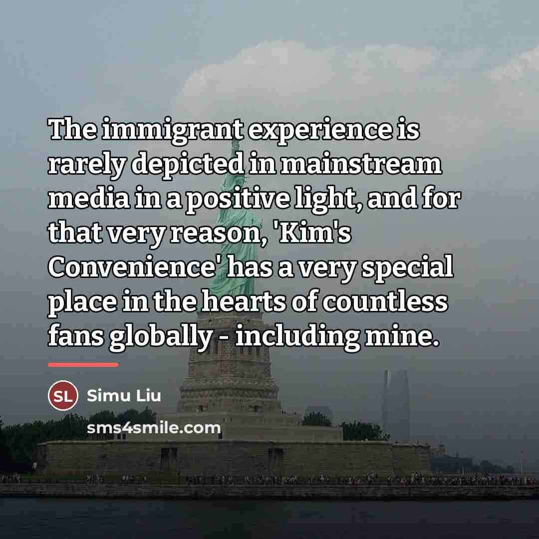 “The immigrant experience is rarely depicted in mainstream media in…” quote by Simu Liu