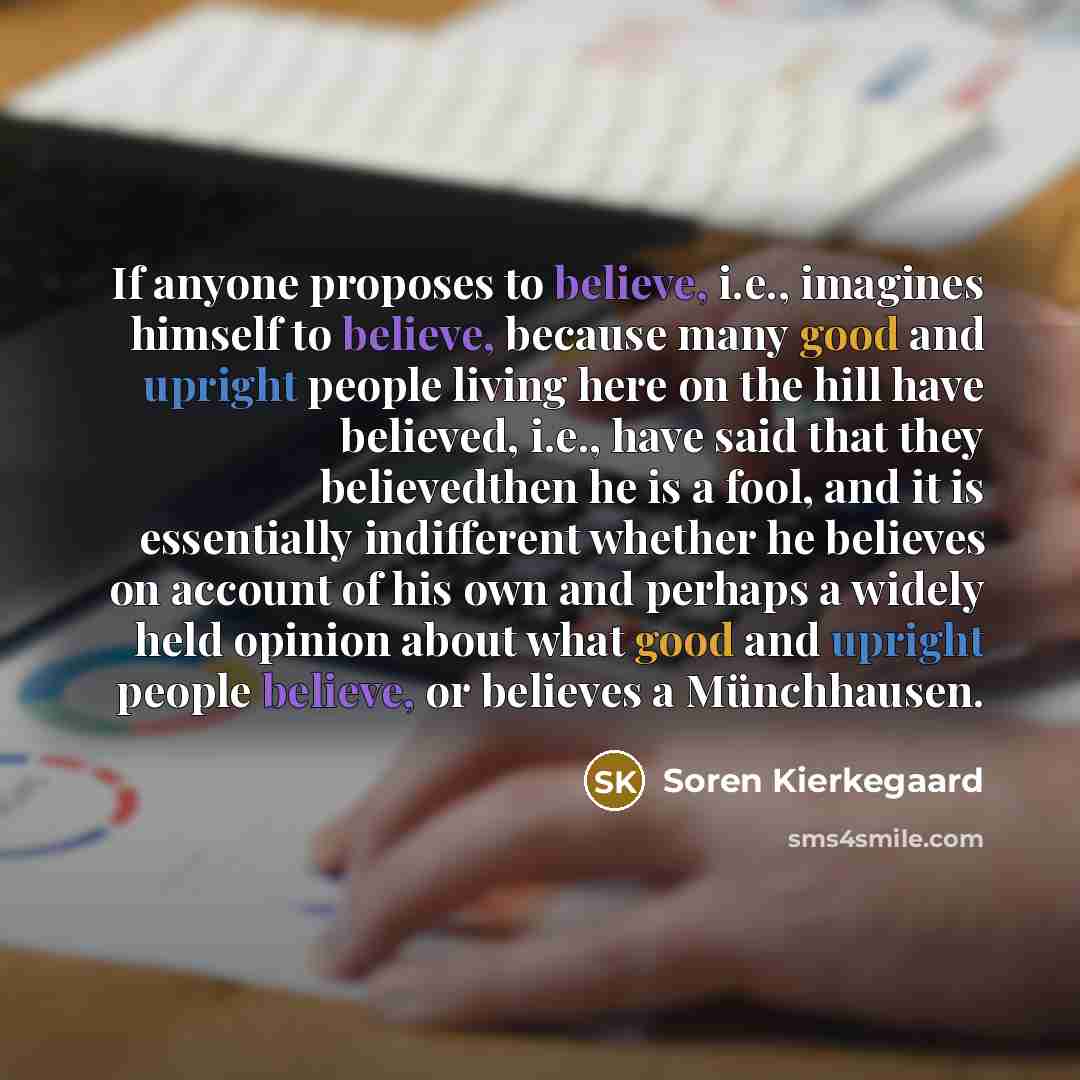 “If anyone proposes to believe, i.e., imagines himself to believe,…” quote by Soren Kierkegaard