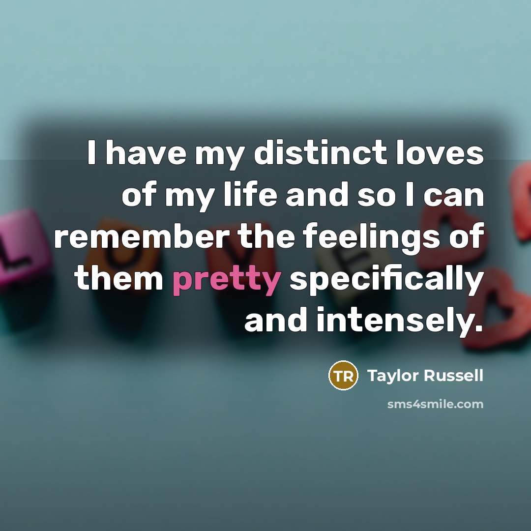 “I have my distinct loves of my life and so…” quote by Taylor Russell