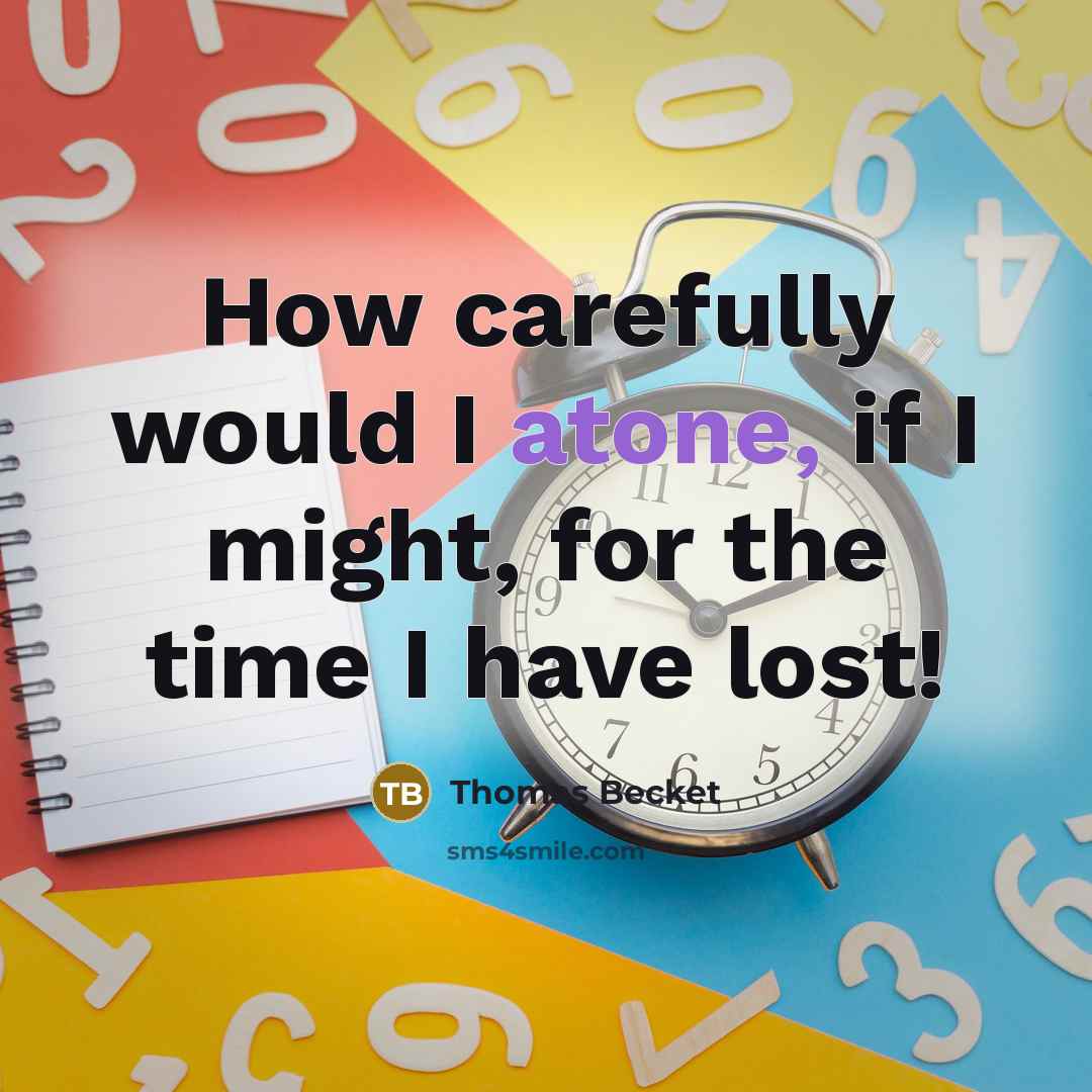“How carefully would I atone, if I might, for the…” quote by Thomas Becket