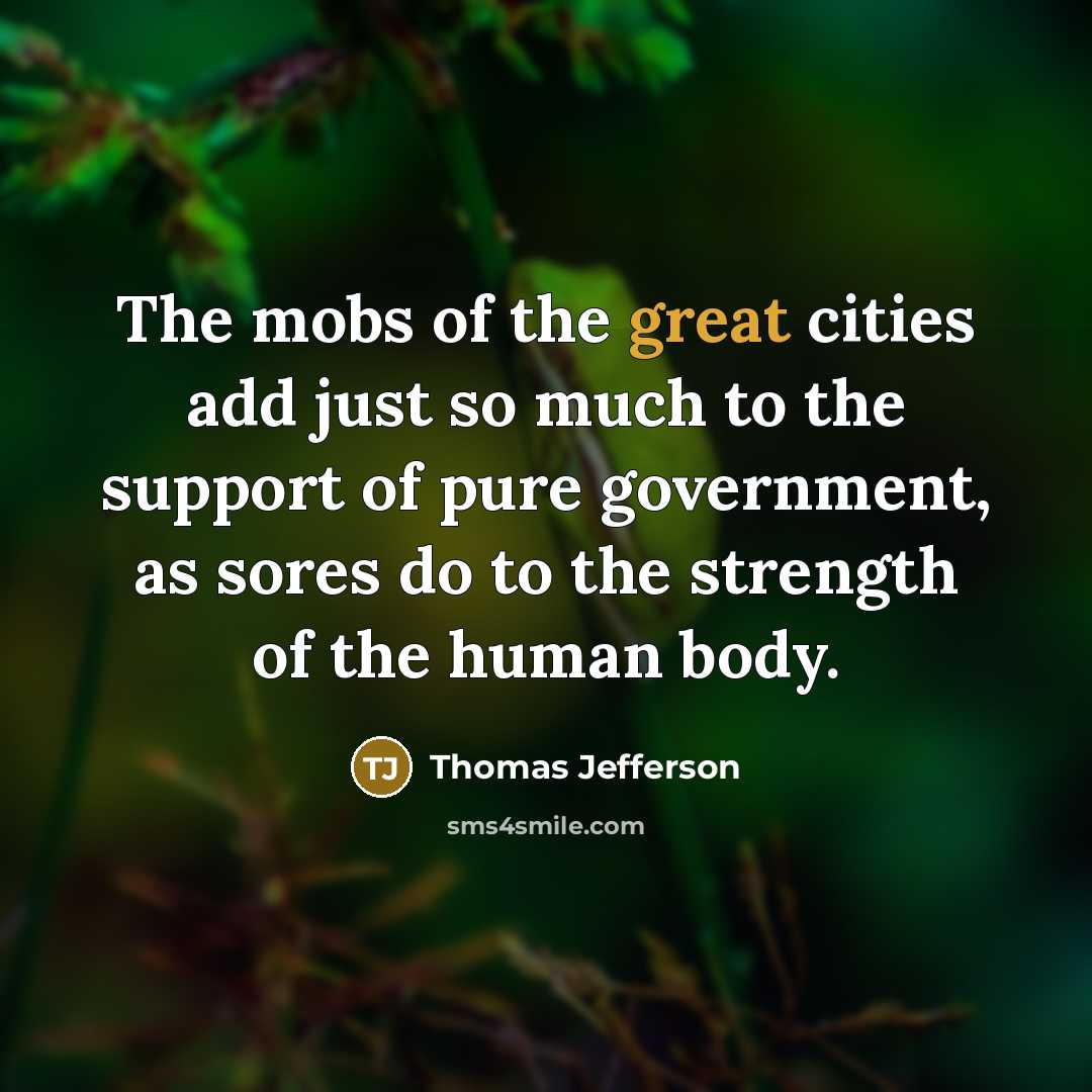 “The mobs of the great cities add just so much…” quote by Thomas Jefferson