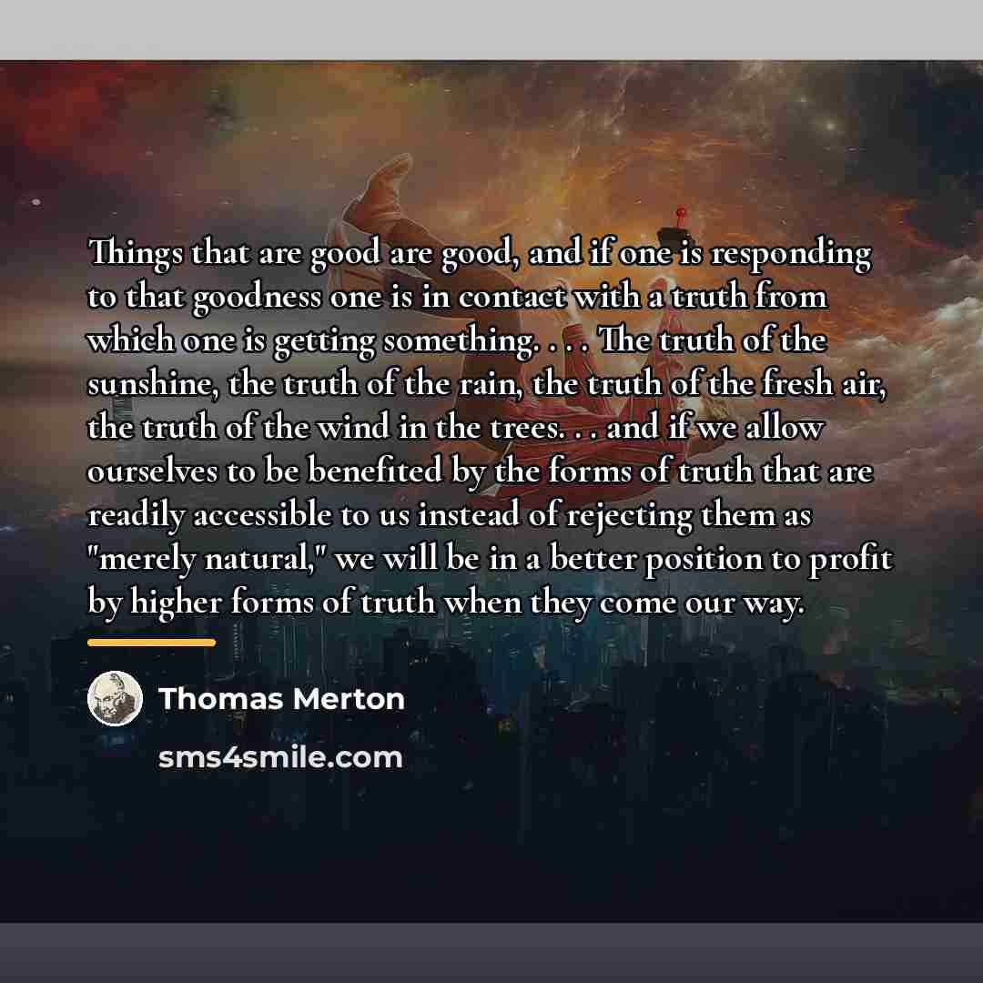 “Things that are good are good, and if one is…” quote by Thomas Merton