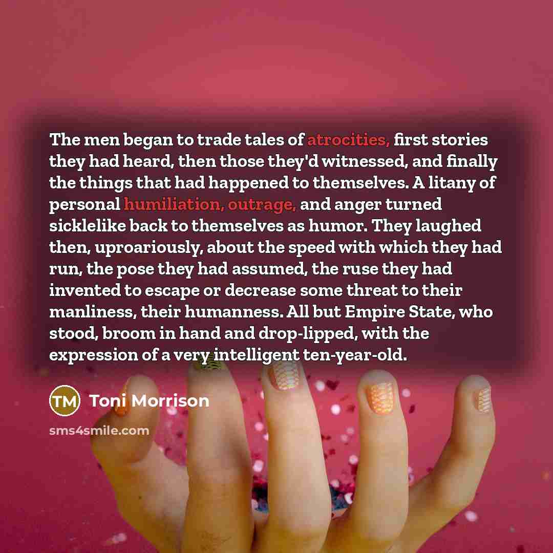 “The men began to trade tales of atrocities, first stories…” quote by Toni Morrison