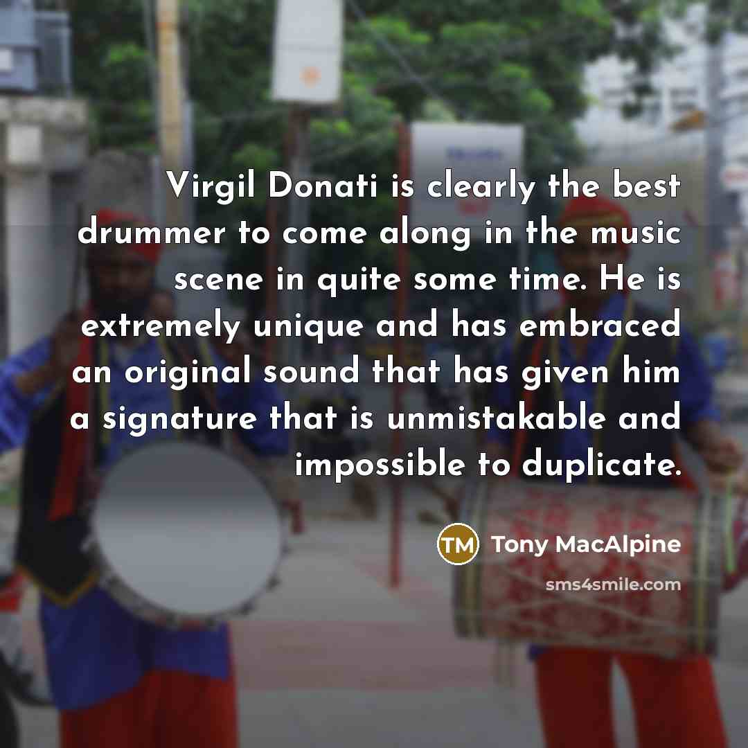 “Virgil Donati is clearly the best drummer to come along…” quote by Tony MacAlpine
