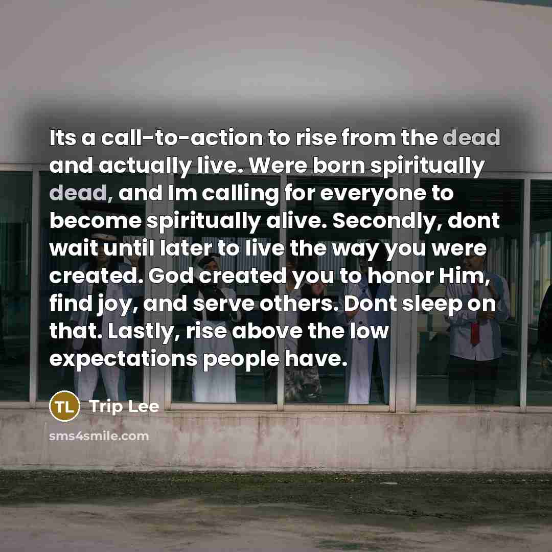 “Its a call-to-action to rise from the dead and actually…” quote by Trip Lee