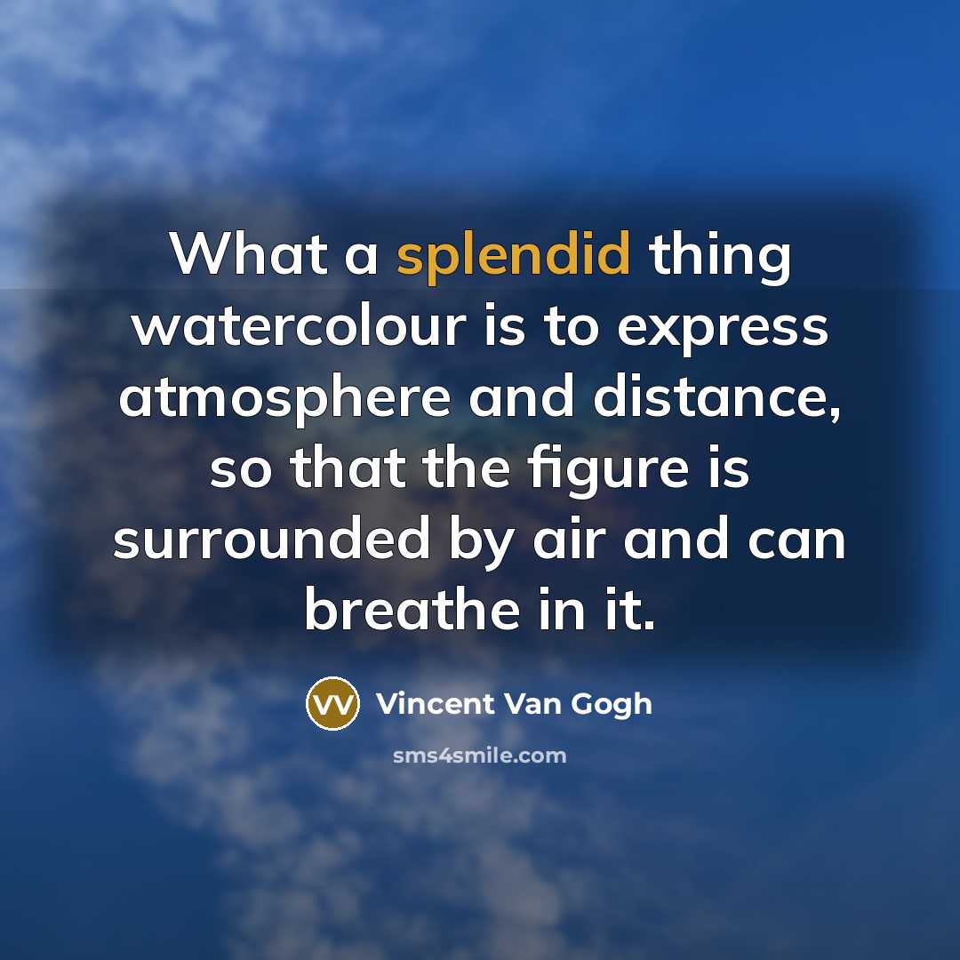 “What a splendid thing watercolour is to express atmosphere and…” quote by Vincent Van Gogh