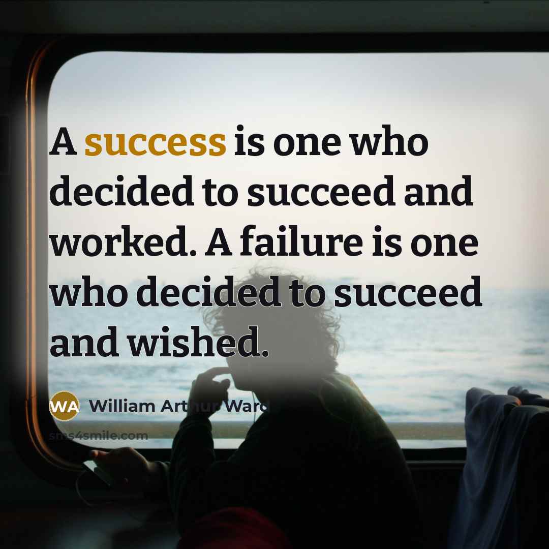 “A success is one who decided to succeed and worked.…” quote by William Arthur Ward