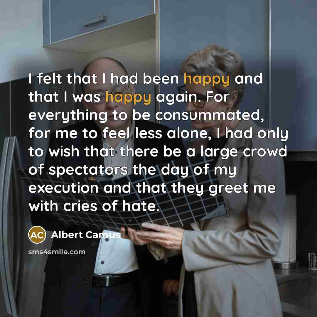 “I felt that I had been happy and that I…” quote by Albert Camus