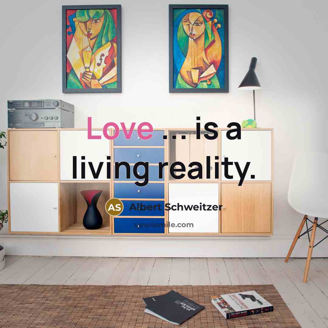 “Love ... is a living reality.…” quote by Albert Schweitzer
