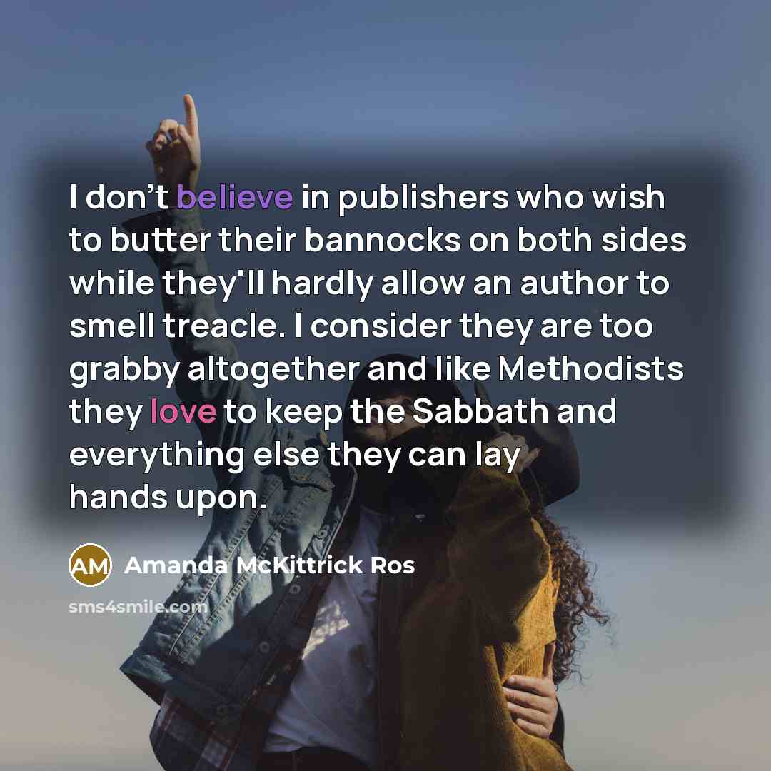 “I don't believe in publishers who wish to butter their…” quote by Amanda McKittrick Ros