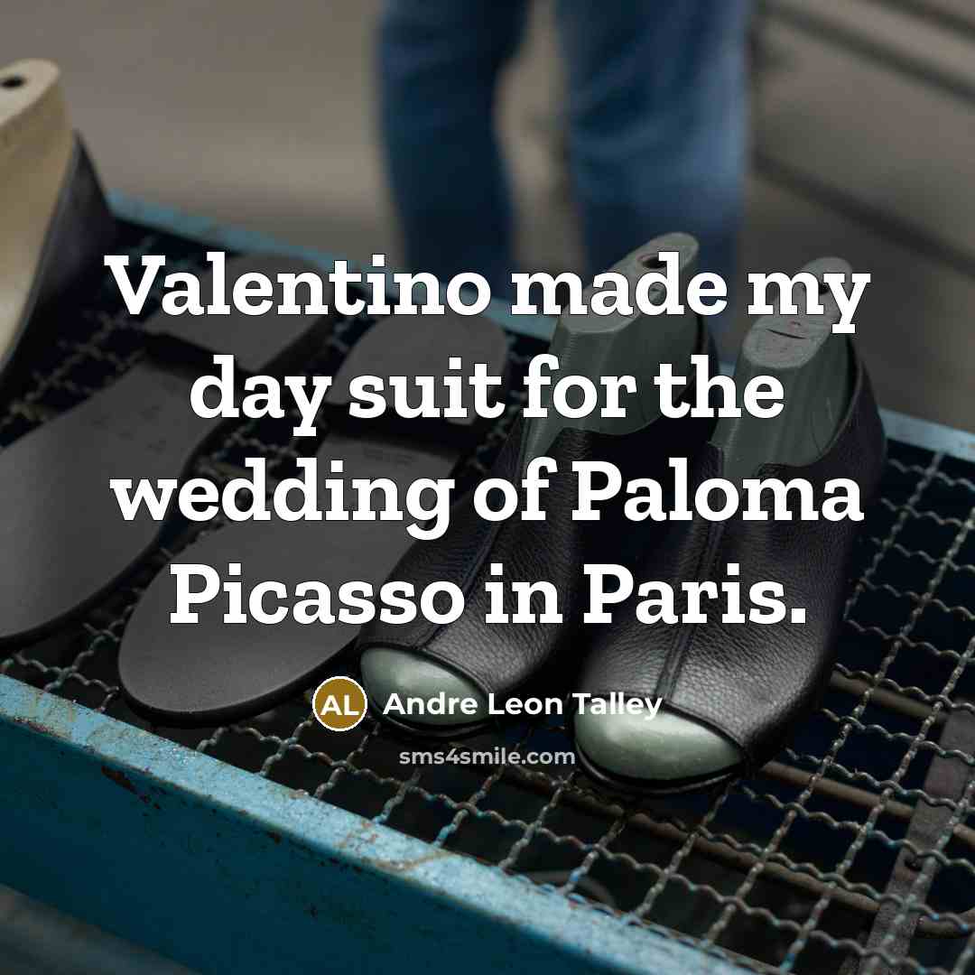 “Valentino made my day suit for the wedding of Paloma…” quote by Andre Leon Talley