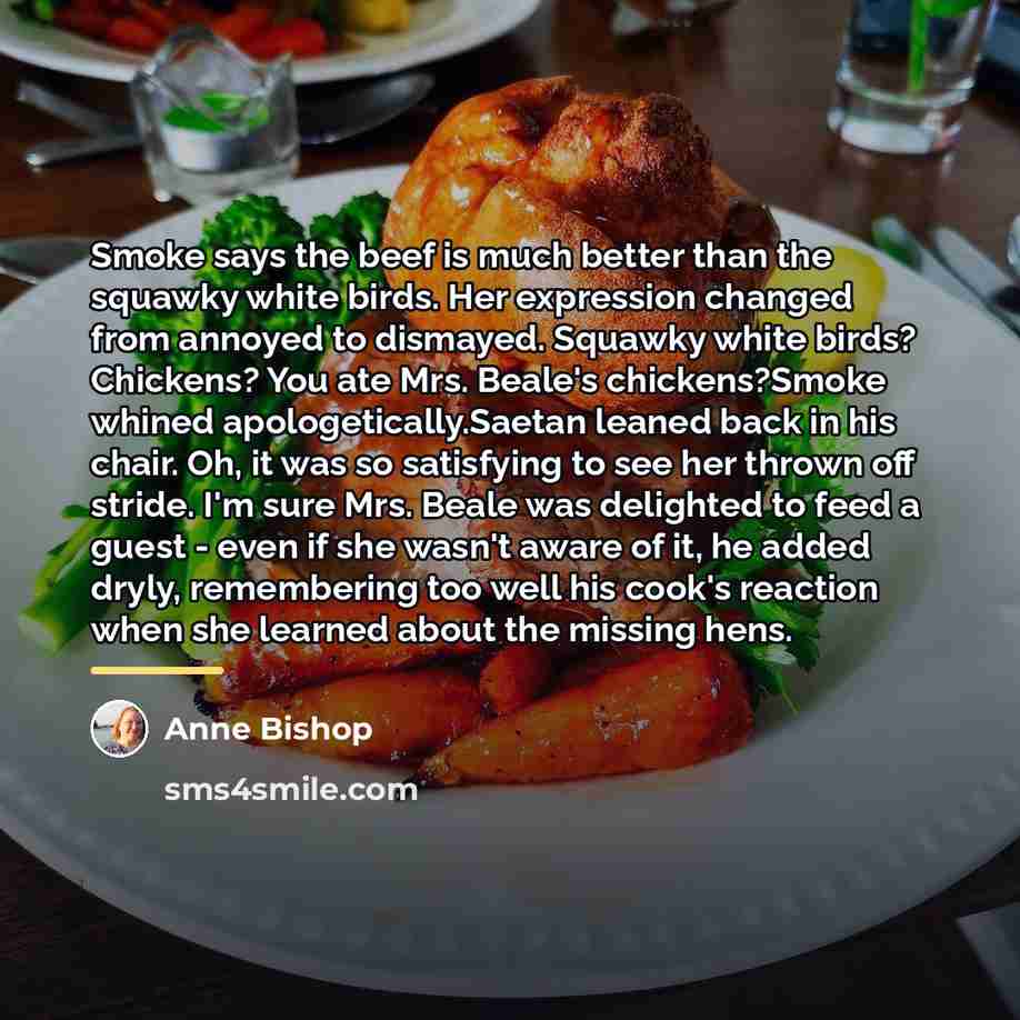 “Smoke says the beef is much better than the squawky…” quote by Anne Bishop