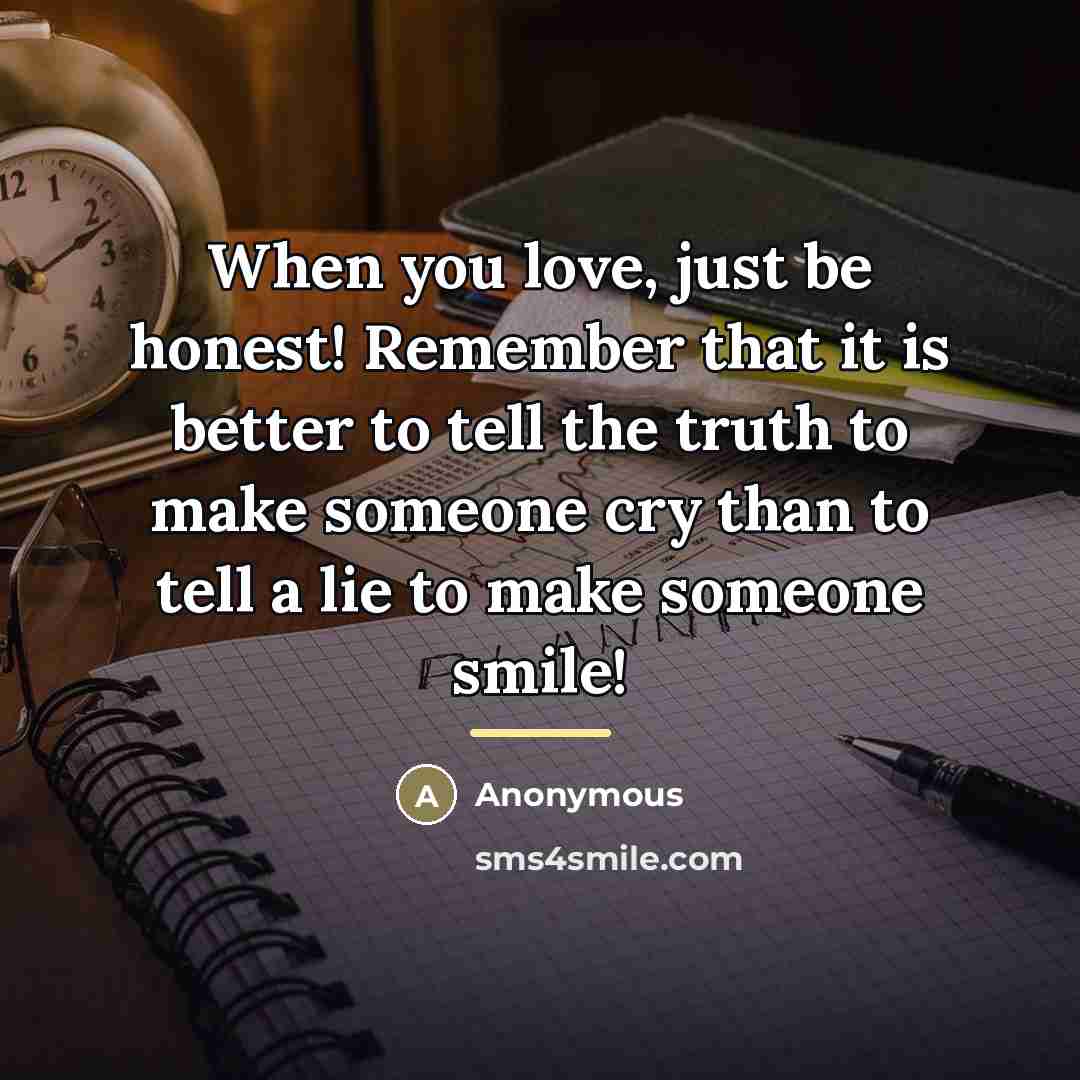 “When you love, just be honest! Remember that it is…” quote by Anonymous