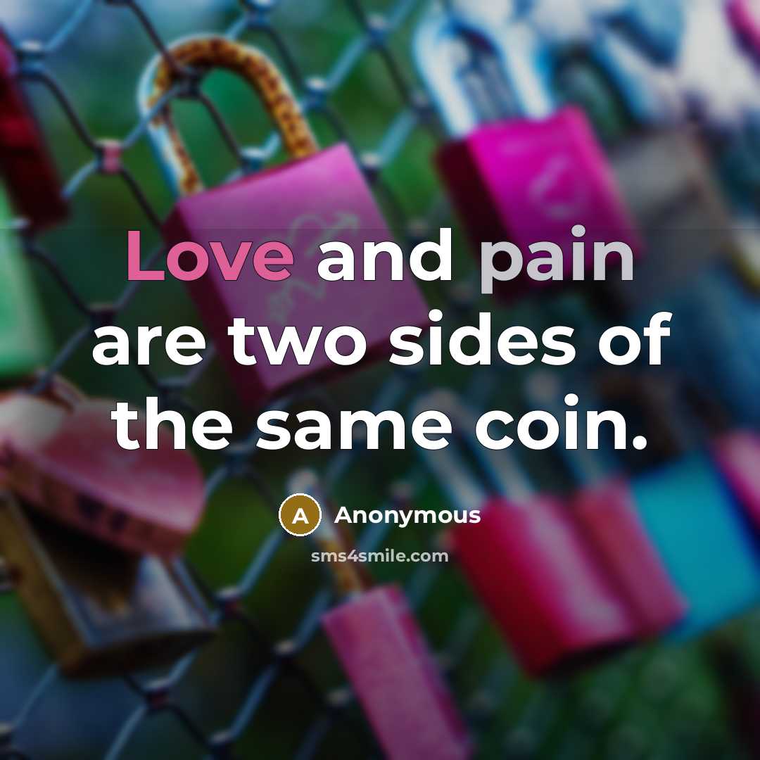 “Love and pain are two sides of the same coin.…” quote by Anonymous