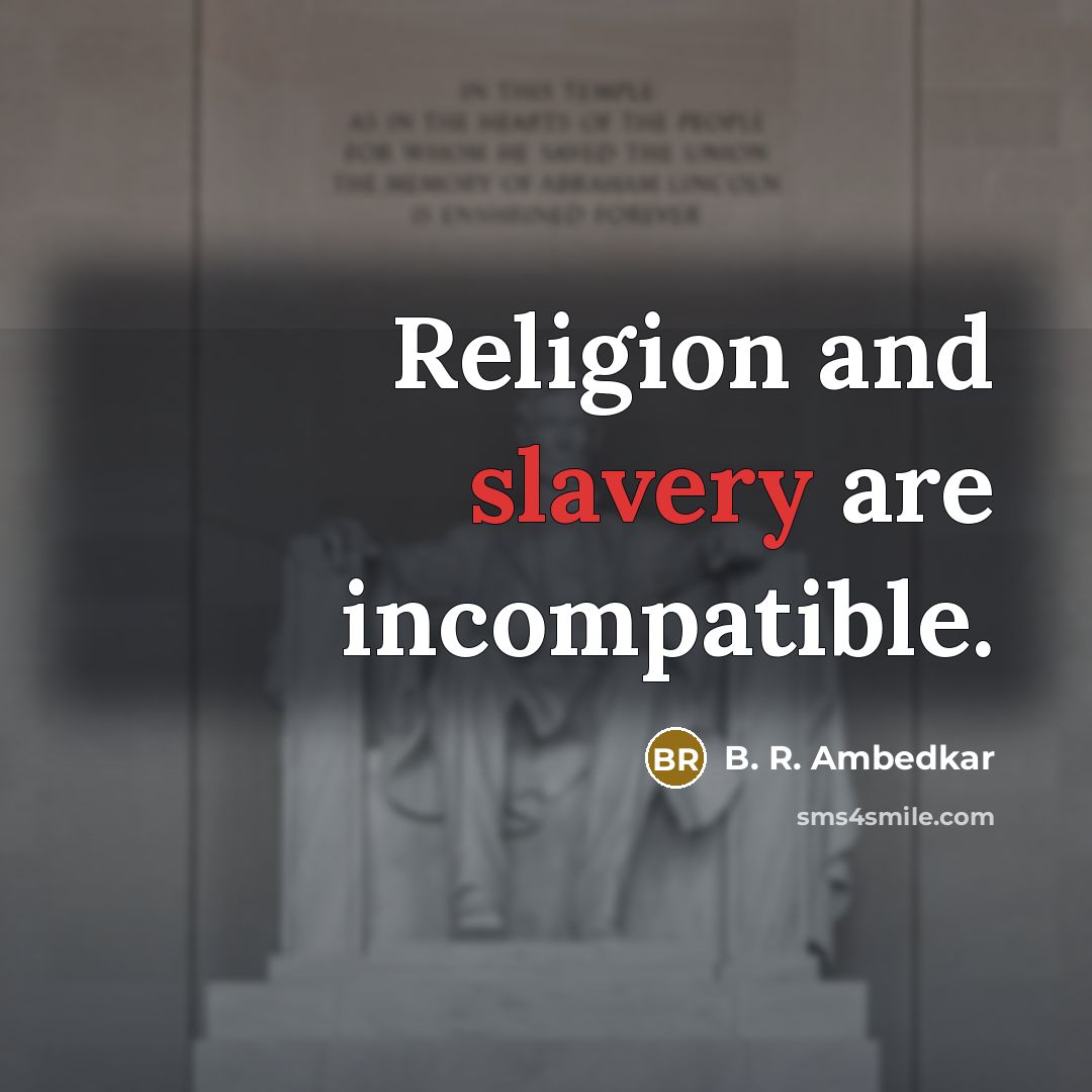 “Religion and slavery are incompatible.…” quote by B. R. Ambedkar