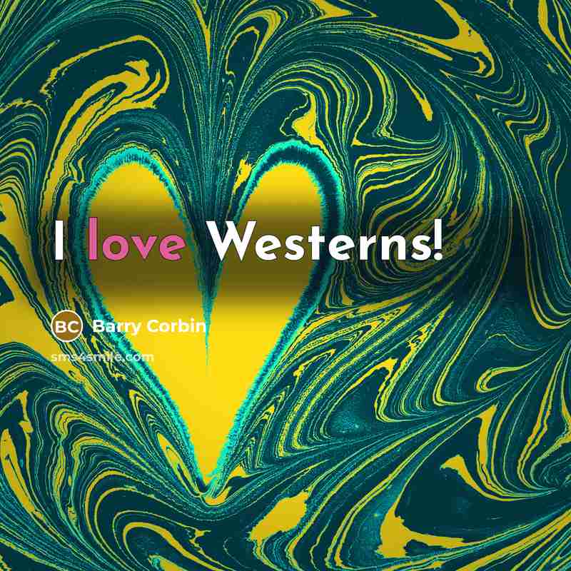 “I love Westerns!…” quote by Barry Corbin