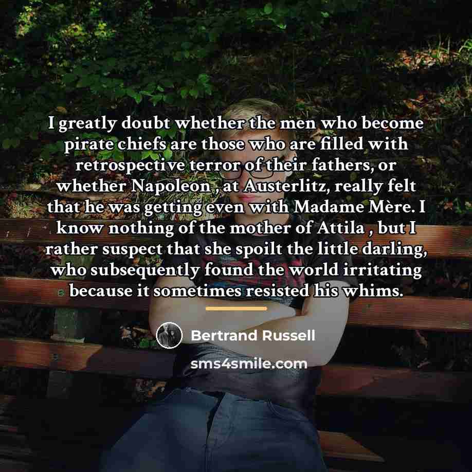 “I greatly doubt whether the men who become pirate chiefs…” quote by Bertrand Russell
