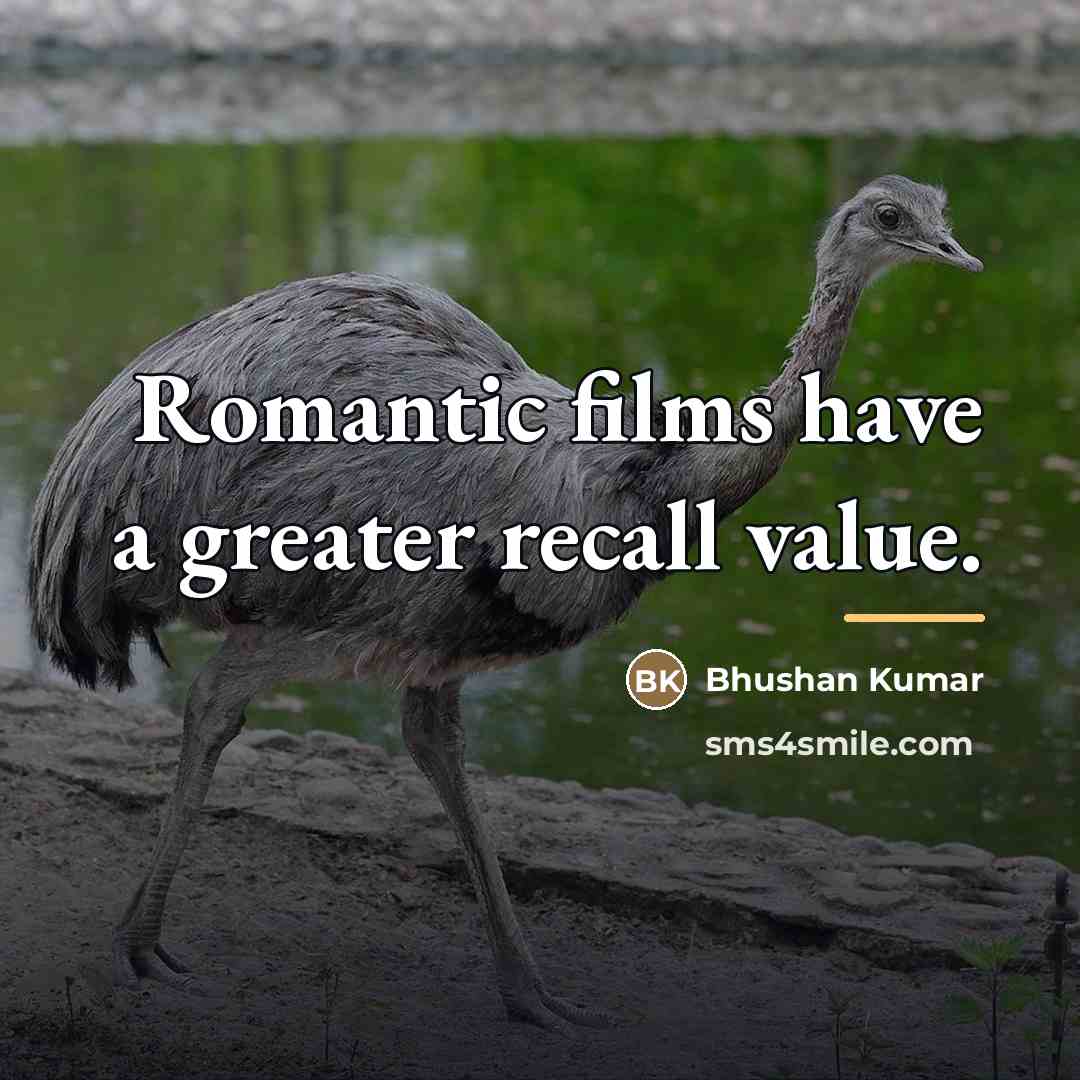 “Romantic films have a greater recall value.…” quote by Bhushan Kumar