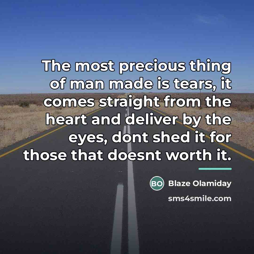 “The most precious thing of man made is tears, it…” quote by Blaze Olamiday