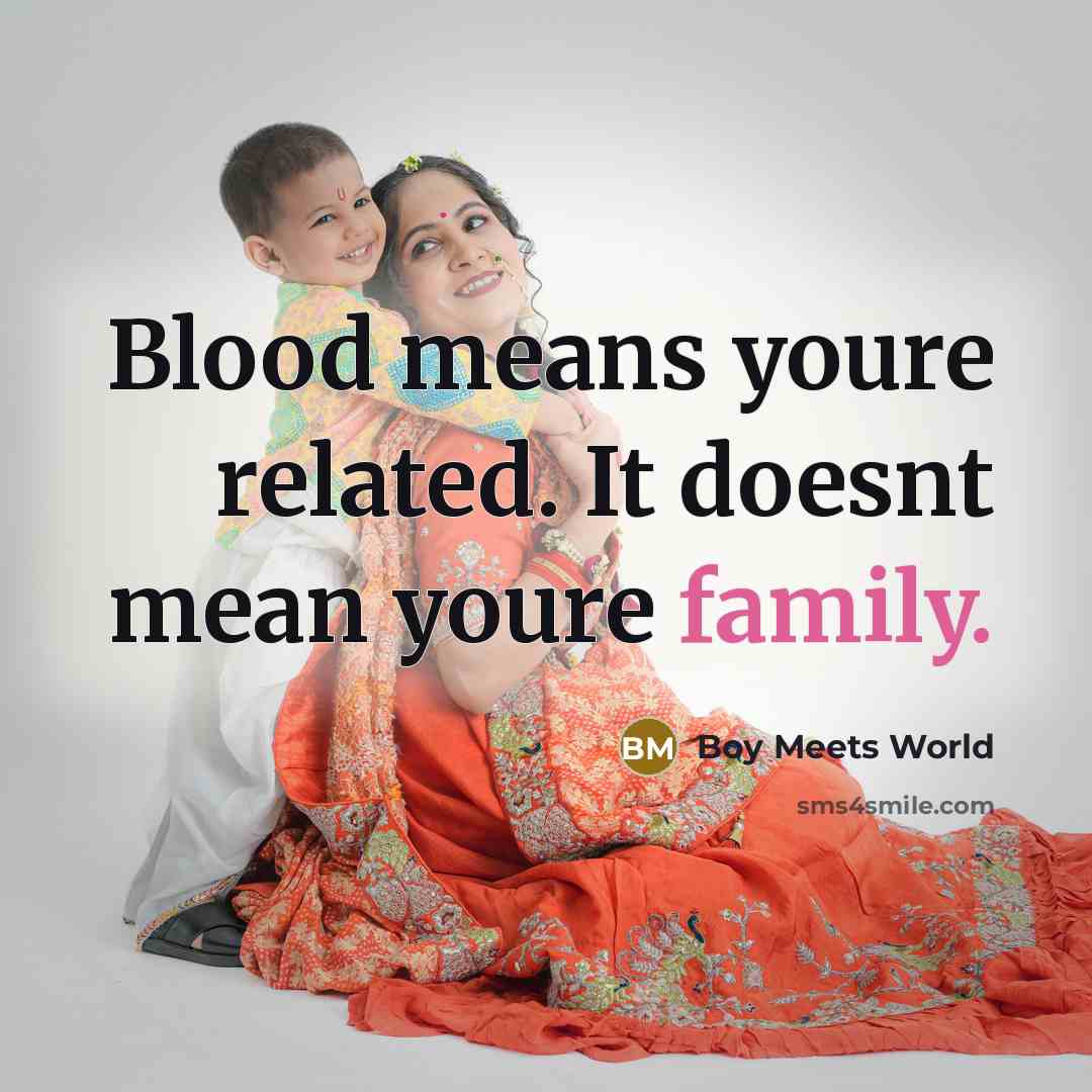 “Blood means youre related. It doesnt mean youre family.…” quote by Boy Meets World