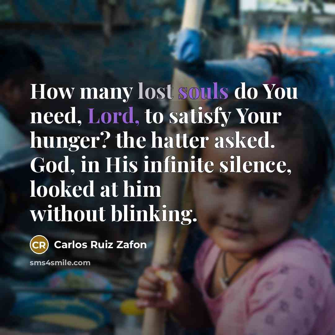 “How many lost souls do You need, Lord, to satisfy…” quote by Carlos Ruiz Zafon