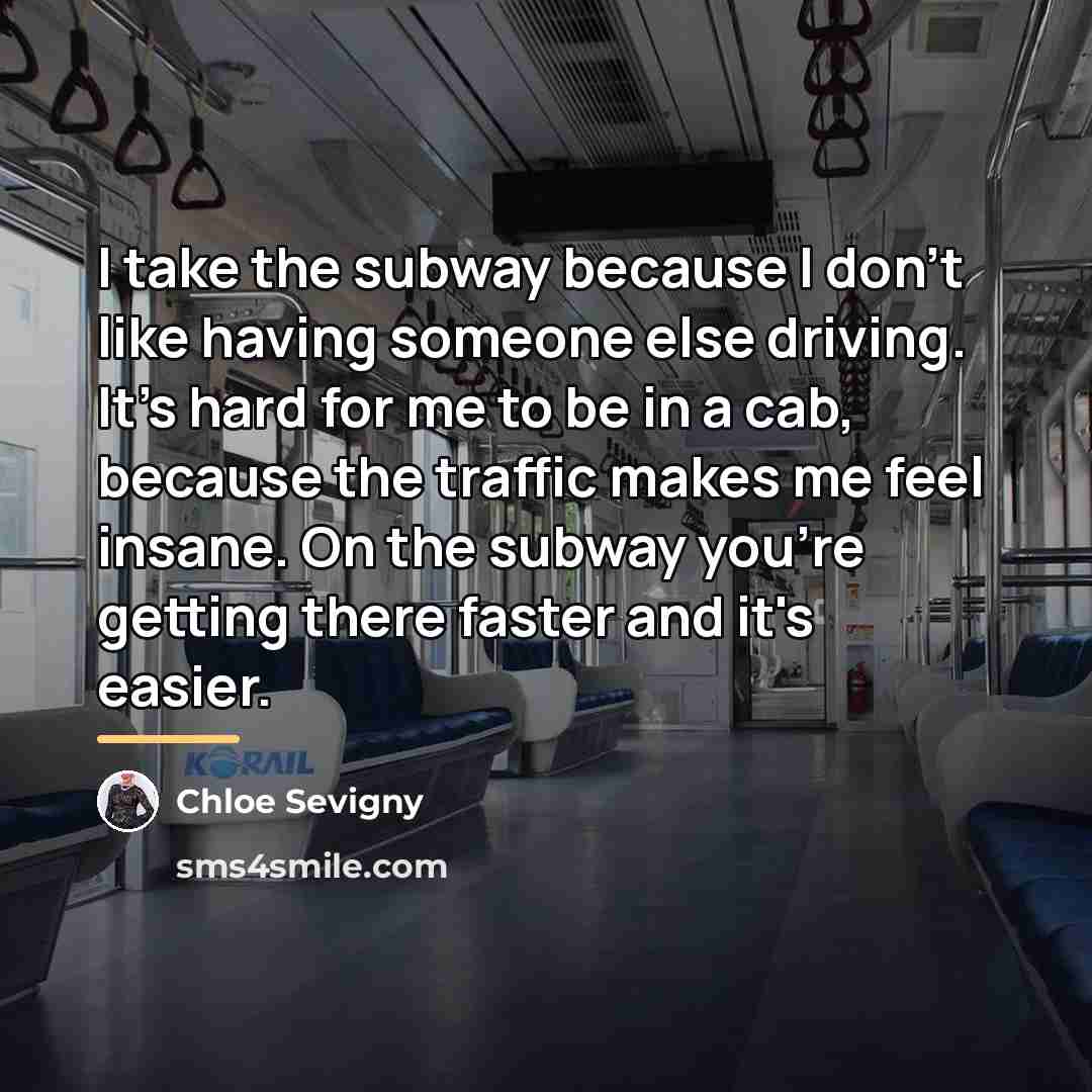 “I take the subway because I don't like having someone…” quote by Chloe Sevigny