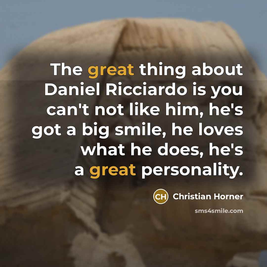 “The great thing about Daniel Ricciardo is you can't not…” quote by Christian Horner