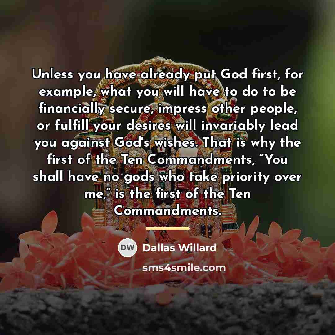 “Unless you have already put God first, for example, what…” quote by Dallas Willard