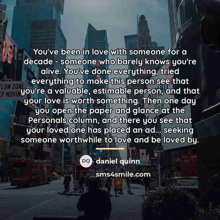 “You've been in love with someone for a decade -…” quote by Daniel Quinn