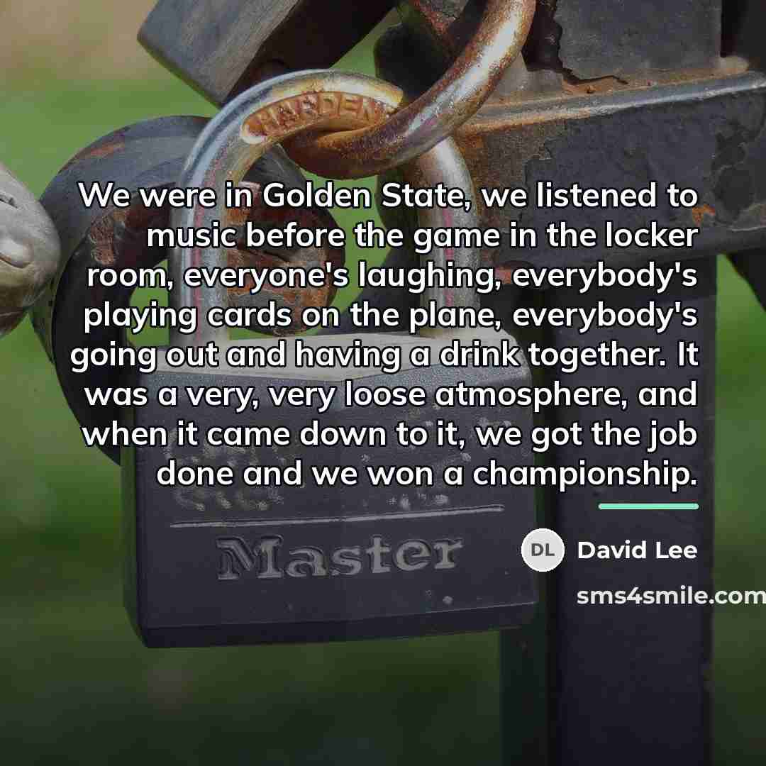 “We were in Golden State, we listened to music before…” quote by David Lee