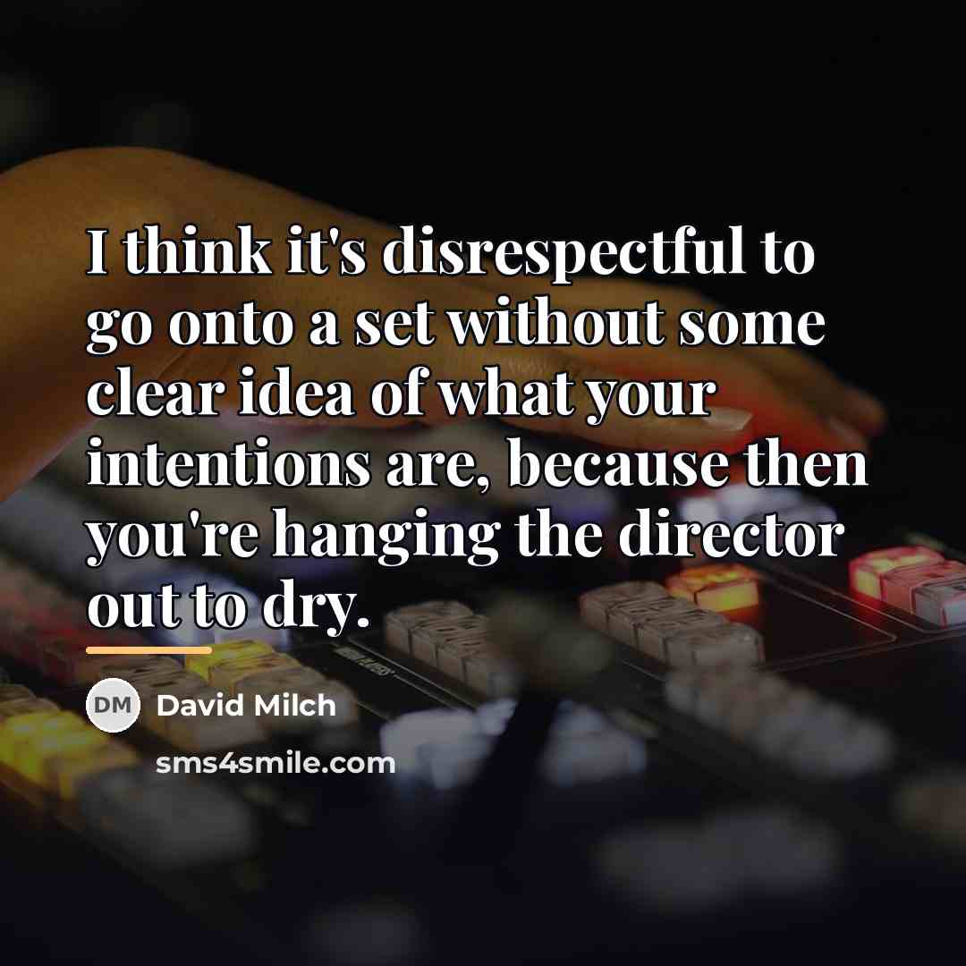 “I think it's disrespectful to go onto a set without…” quote by David Milch