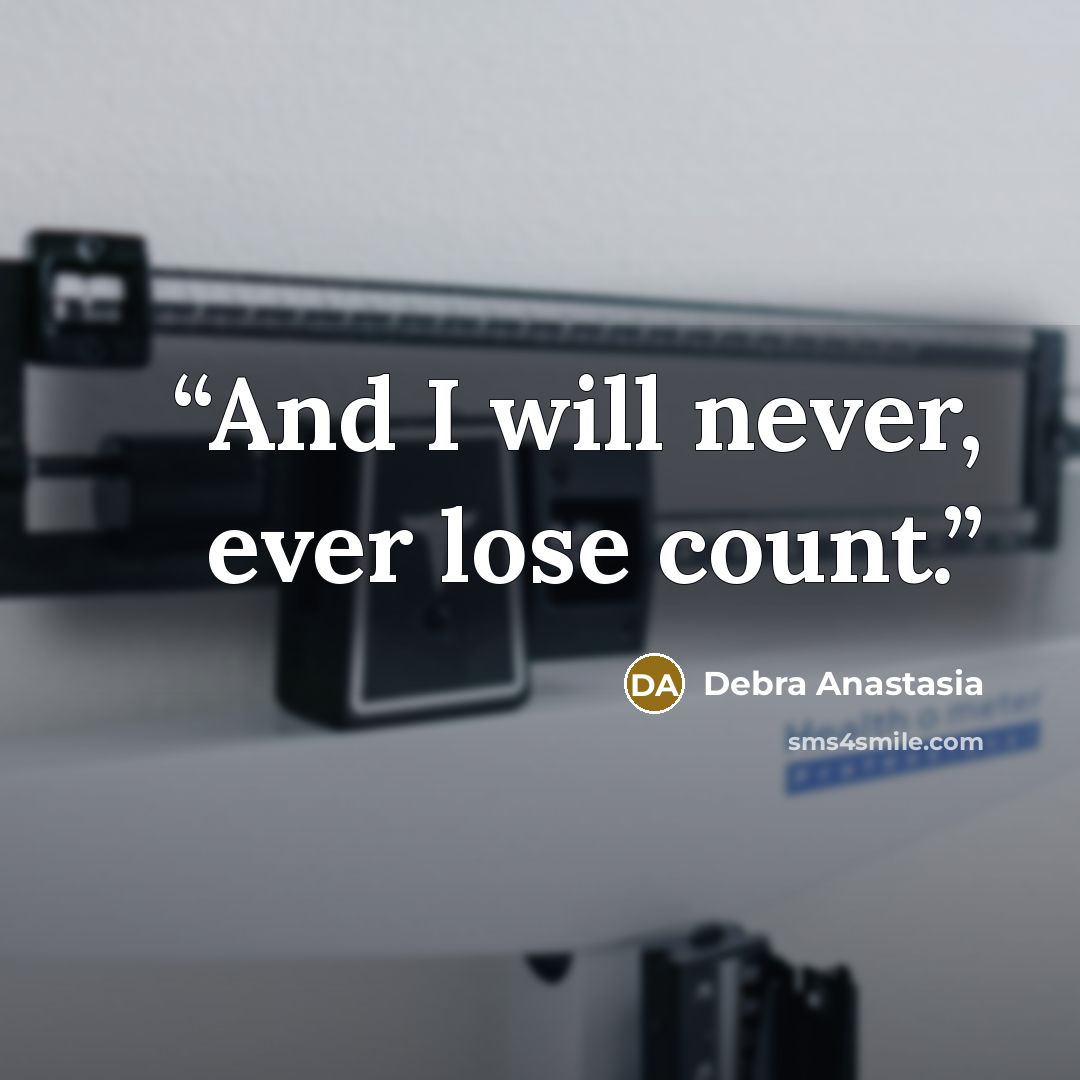 “And I will never, ever lose count.” quote by Debra Anastasia