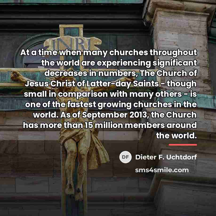 “At a time when many churches throughout the world are…” quote by Dieter F. Uchtdorf