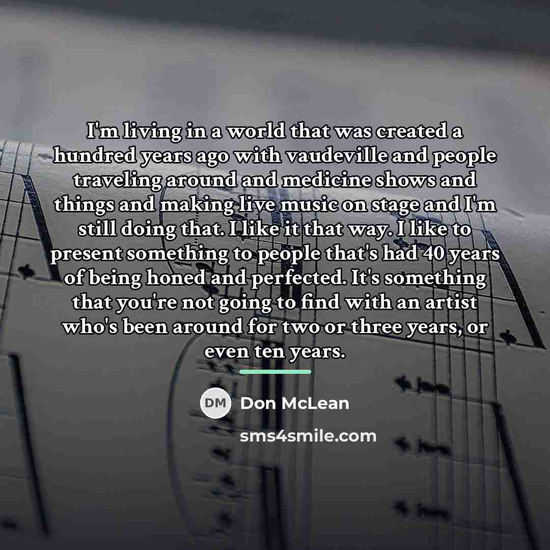 “I'm living in a world that was created a hundred…” quote by Don McLean