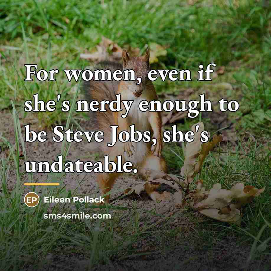 “For women, even if she's nerdy enough to be Steve…” quote by Eileen Pollack