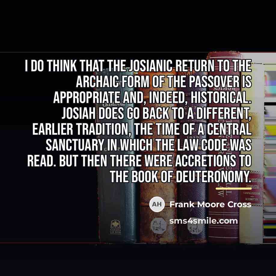 “I do think that the Josianic return to the archaic…” quote by Frank Moore Cross
