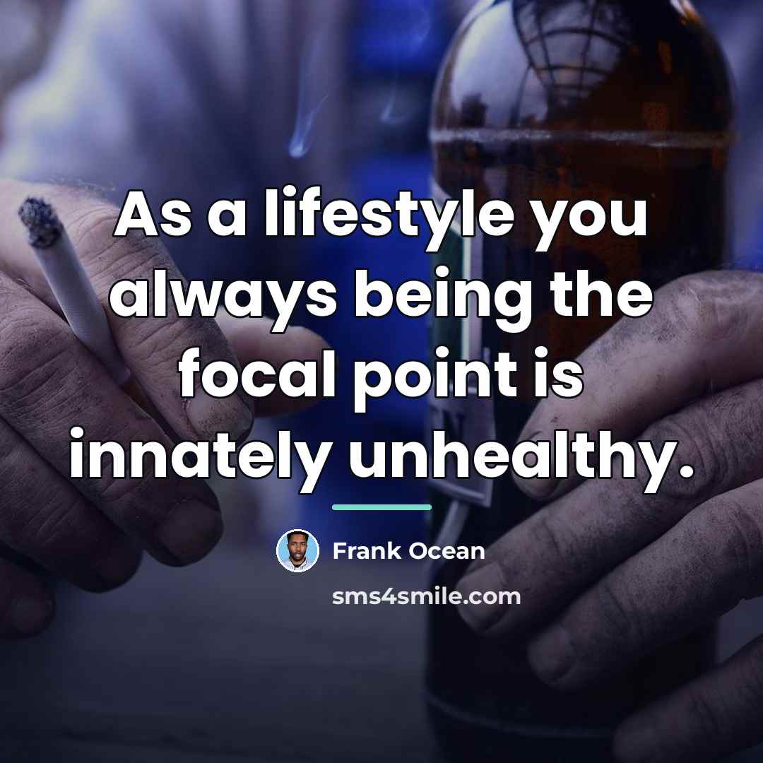 “As a lifestyle you always being the focal point is…” quote by Frank Ocean