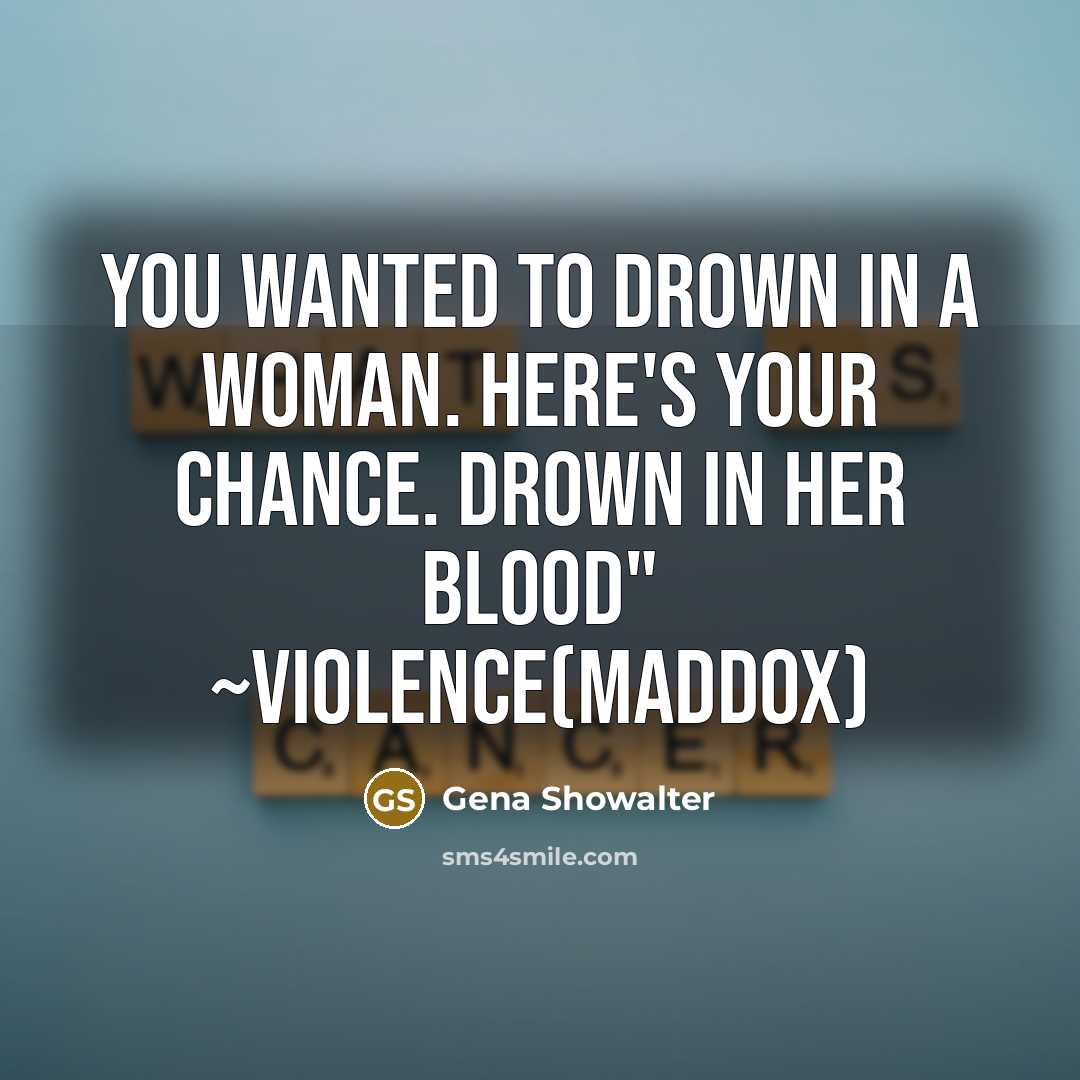 “You wanted to drown in a woman. Here's your chance.…” quote by Gena Showalter