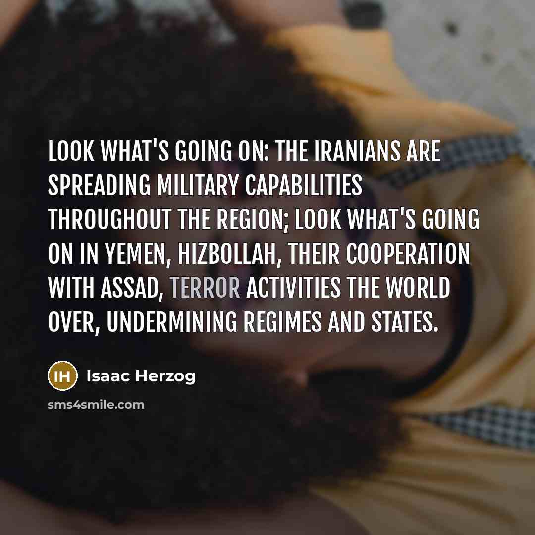 “Look what's going on: the Iranians are spreading military capabilities…” quote by Isaac Herzog