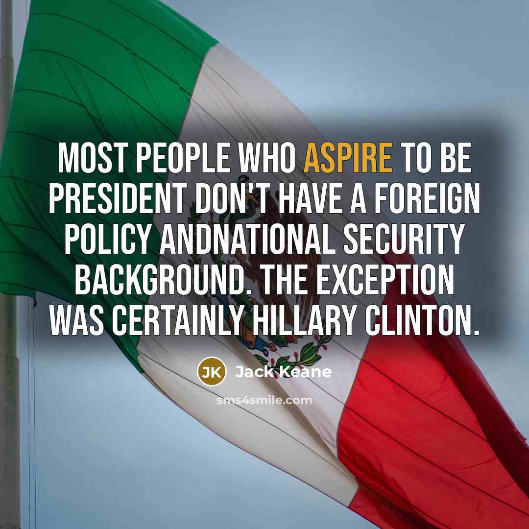 “Most people who aspire to be president don't have a…” quote by Jack Keane