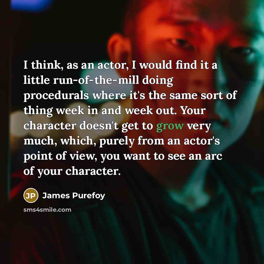 “I think, as an actor, I would find it a…” quote by James Purefoy
