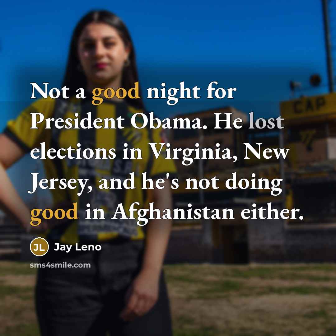 “Not a good night for President Obama. He lost elections…” quote by Jay Leno
