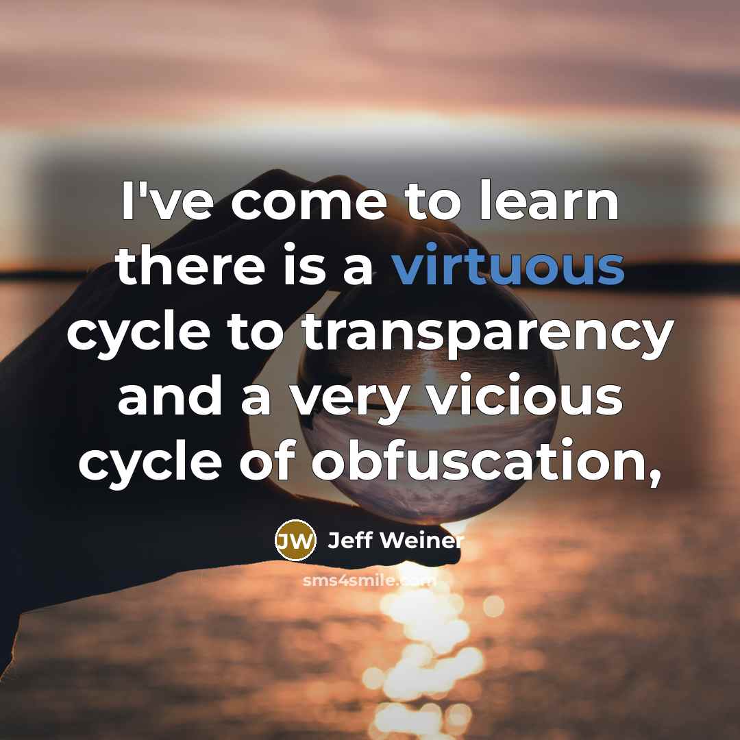 “I've come to learn there is a virtuous cycle to…” quote by Jeff Weiner