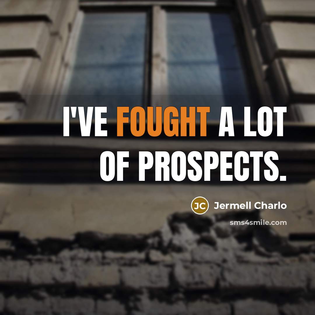 “I've fought a lot of prospects.…” quote by Jermell Charlo