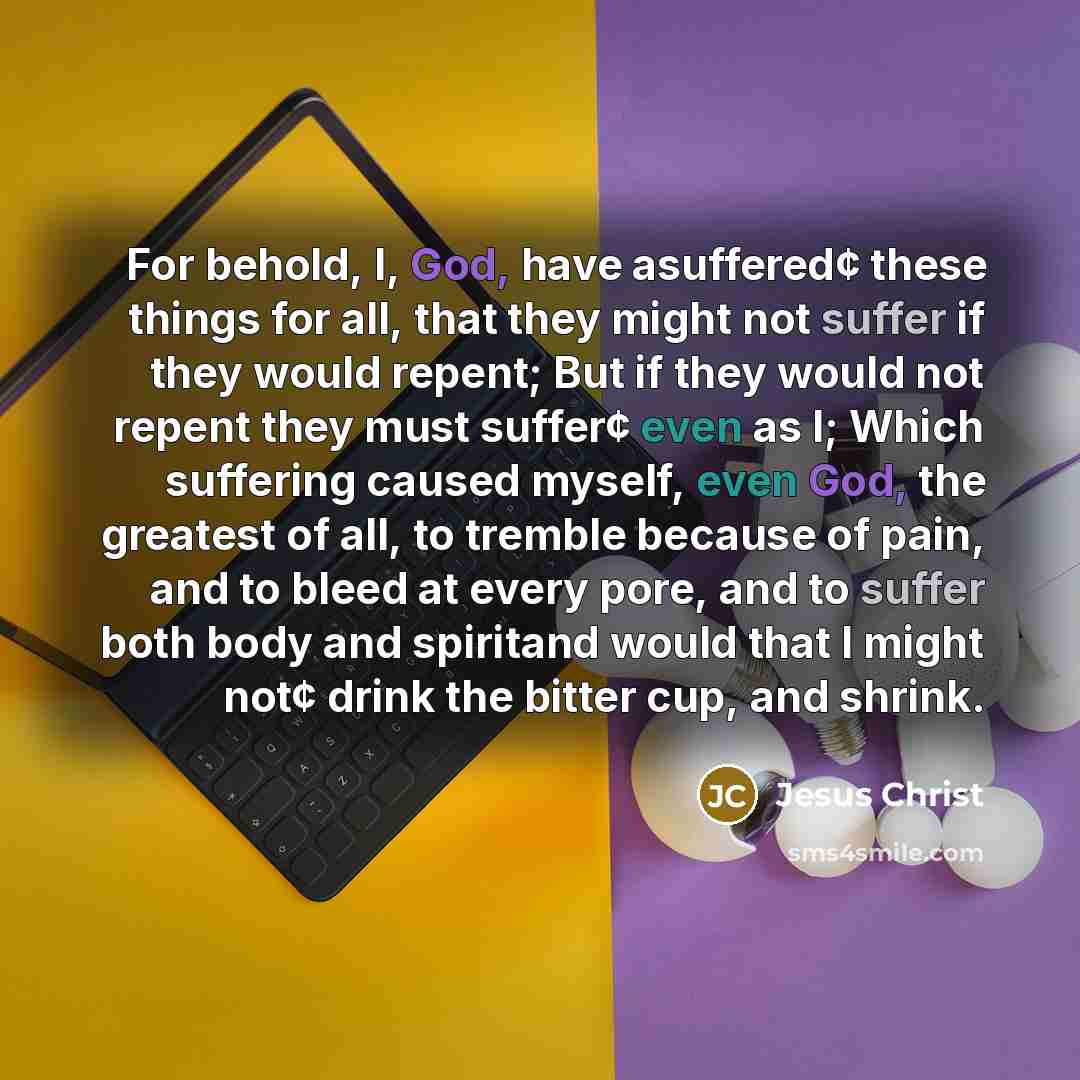 “For behold, I, God, have asuffered¢ these things for all,…” quote by Jesus Christ
